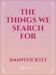 The Things We Search For Book