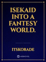 Isekaid into a fantesy world. Book