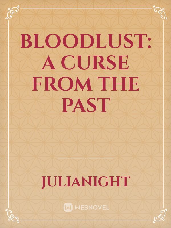 Bloodlust: A curse from the Past Book