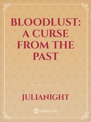 Bloodlust: A curse from the Past Book