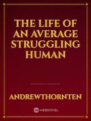 The Life of an average Struggling Human Book
