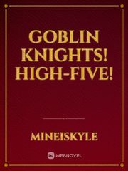 GOBLIN KNIGHTS! HIGH-FIVE! Book