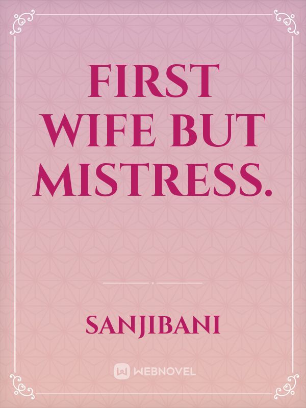 FIrst wife but mistress. Book