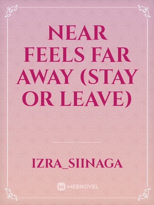 Near Feels Far Away (Stay Or Leave) Book