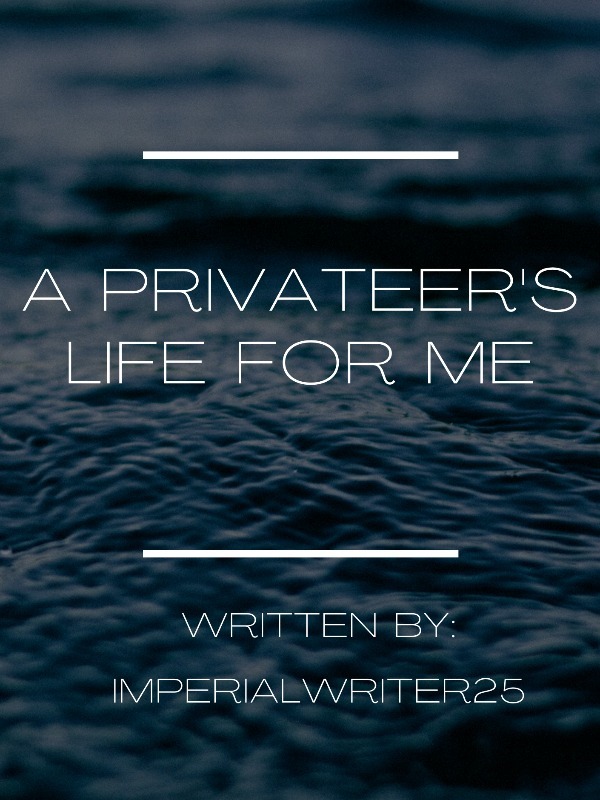A Privateer's Life for Me
