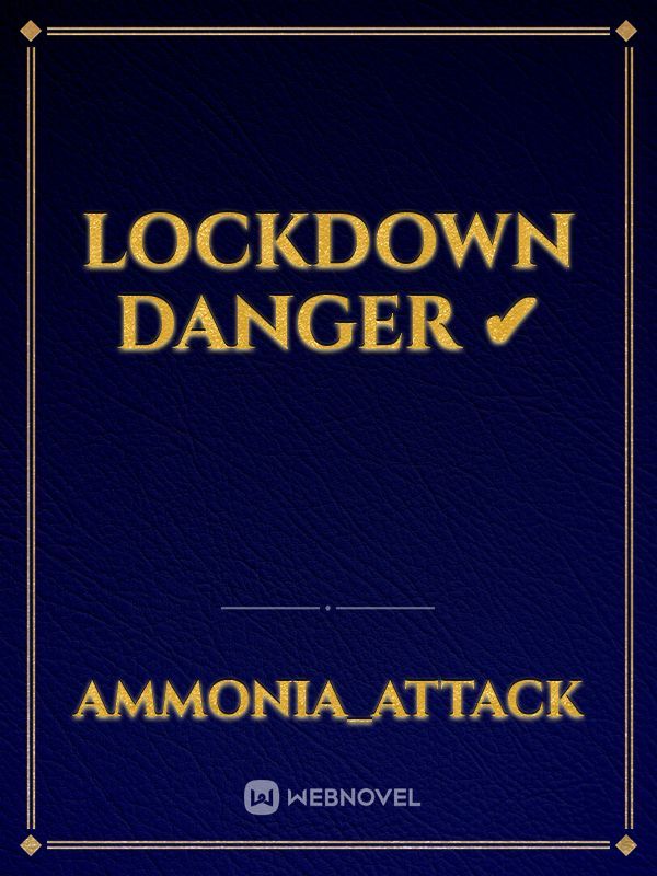 Lockdown Danger ✔︎ Book