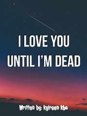 I Love You Until I'm Died Book