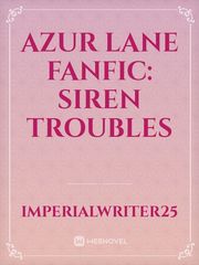 Azur Lane Fanfic: Siren Troubles Book