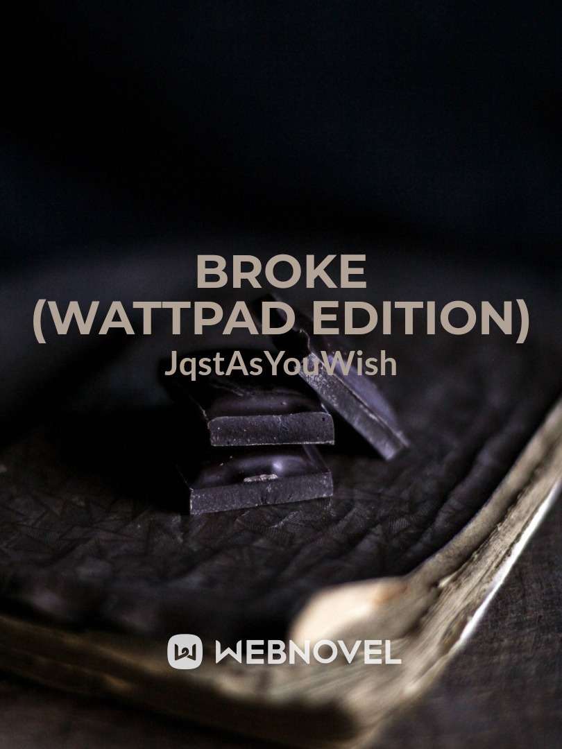 Broke (Wattpad Edition)