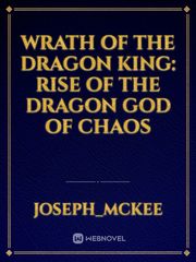Wrath of the dragon king: Rise of the dragon god of chaos Book