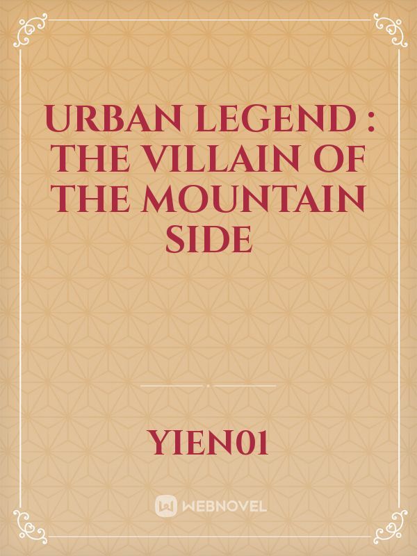 Urban Legend : The Villain of the Mountain Side