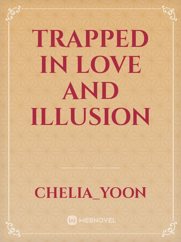 Trapped in love and illusion