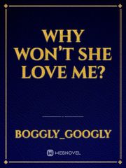 Why won’t she love me? Book