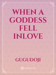 When A Goddess Fell Inlove Book