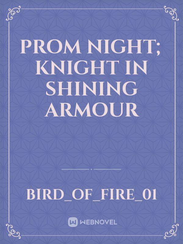 Prom Night; Knight In Shining Armour