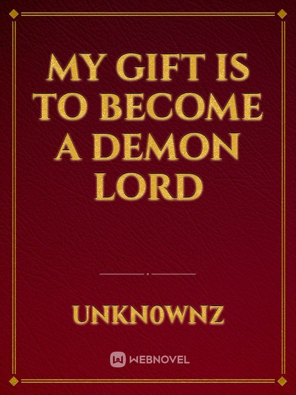 My Gift is to Become A Demon Lord