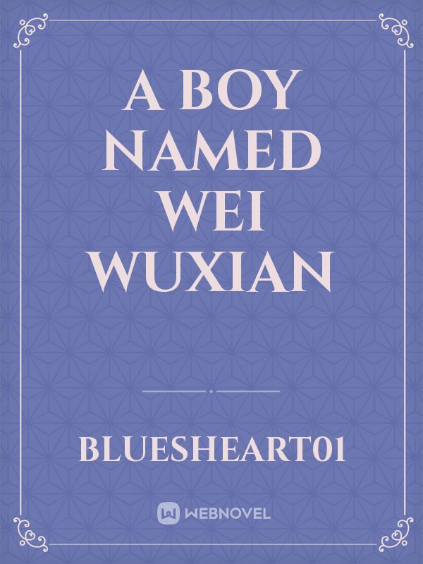 A Boy Named Wei Wuxian