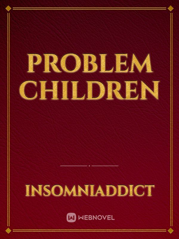 Problem Children