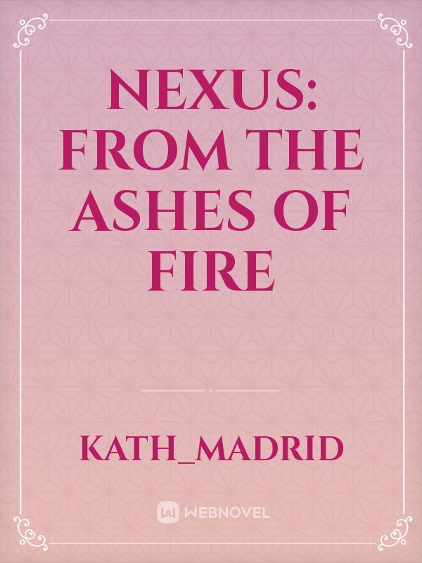 Nexus: From the Ashes of Fire