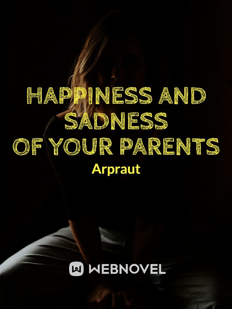 Happiness and sadness of your parents