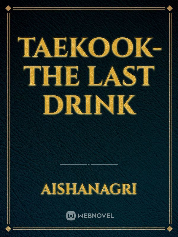 Taekook-The Last Drink Book