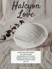 Halcyon Love: Cerita Pendek Yang Memiliki Arti Cinta Terbaik Book