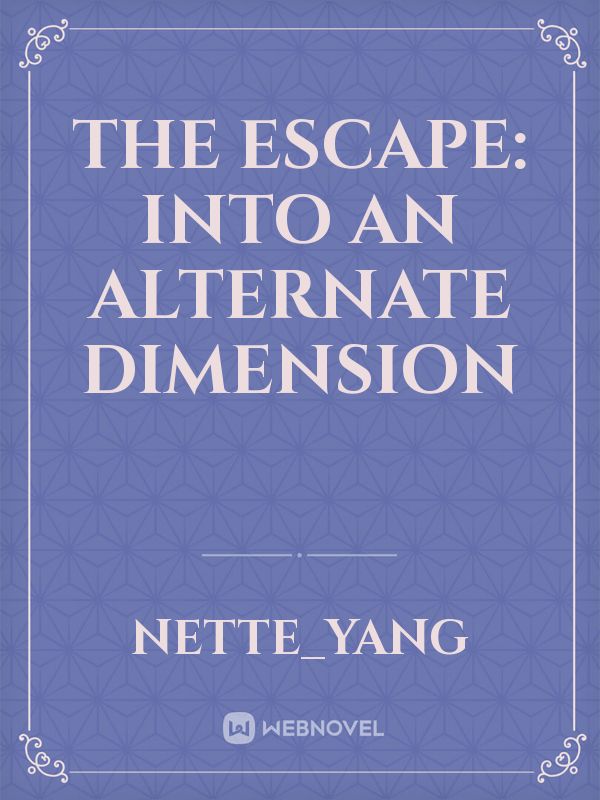 The Escape: Into An Alternate Dimension Book