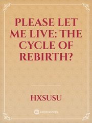 Please let me live: The cycle of rebirth? Book