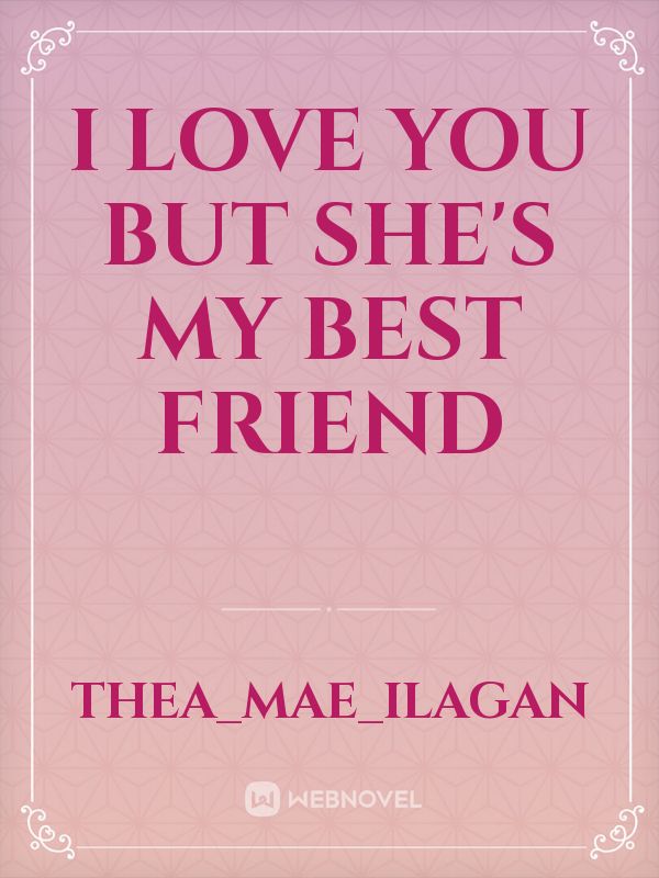 I LOVE YOU BUT SHE'S MY BEST FRIEND Book