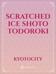 Scratched Ice
  Shoto Todoroki Book