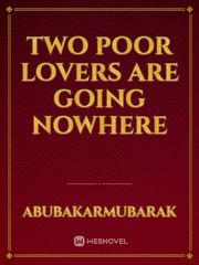 Two Poor Lovers Are Going Nowhere Book