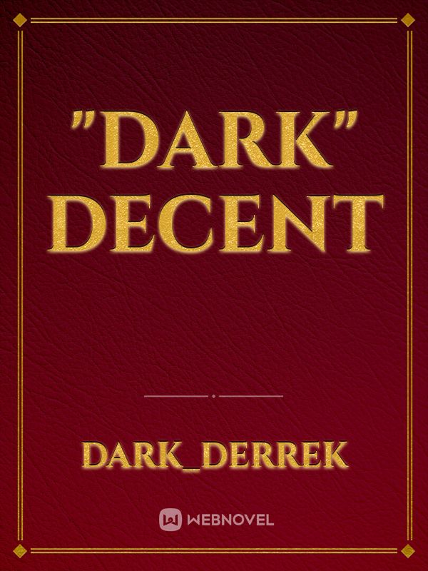 "Dark" Decent