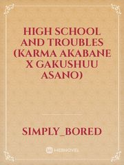 High school and troubles (Karma Akabane x Gakushuu Asano) Book