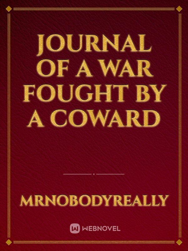 Journal of a war fought by a coward