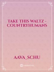 Take This Waltz - Countryhumans Book