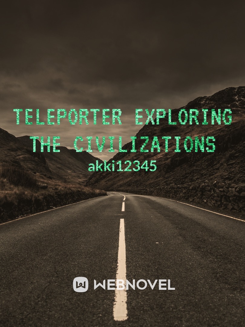 Teleporter exploring the civilizations