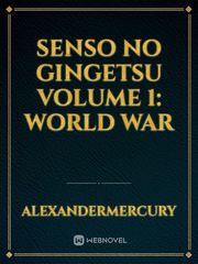 Senso No Gingetsu 

Volume 1: World War Book