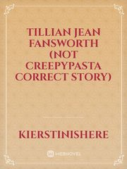 Tillian Jean Fansworth (not creepypasta correct story) Book