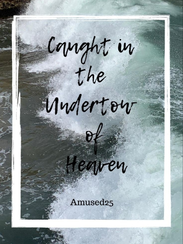 Caught in the Undertow of Heaven Book