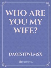 Who are you my wife? Book