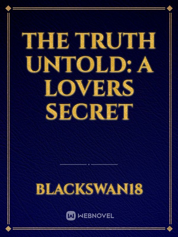 THE TRUTH UNTOLD: A LOVERS SECRET