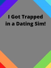 I Got Trapped in a Dating Sim! Book