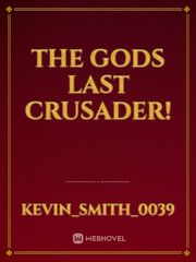 The Gods Last Crusader! Book