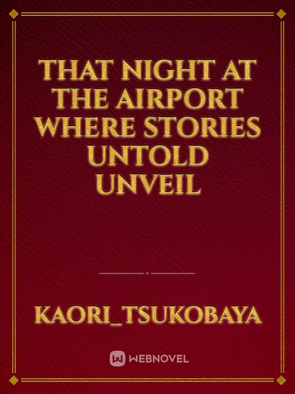 That Night at the Airport where Stories Untold Unveil
