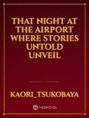 That Night at the Airport where Stories Untold Unveil Book