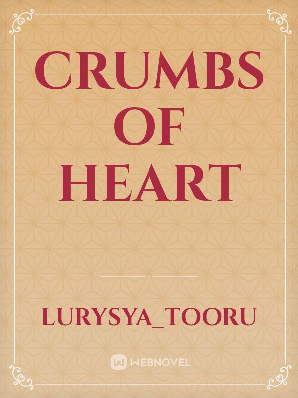 Crumbs Of Heart