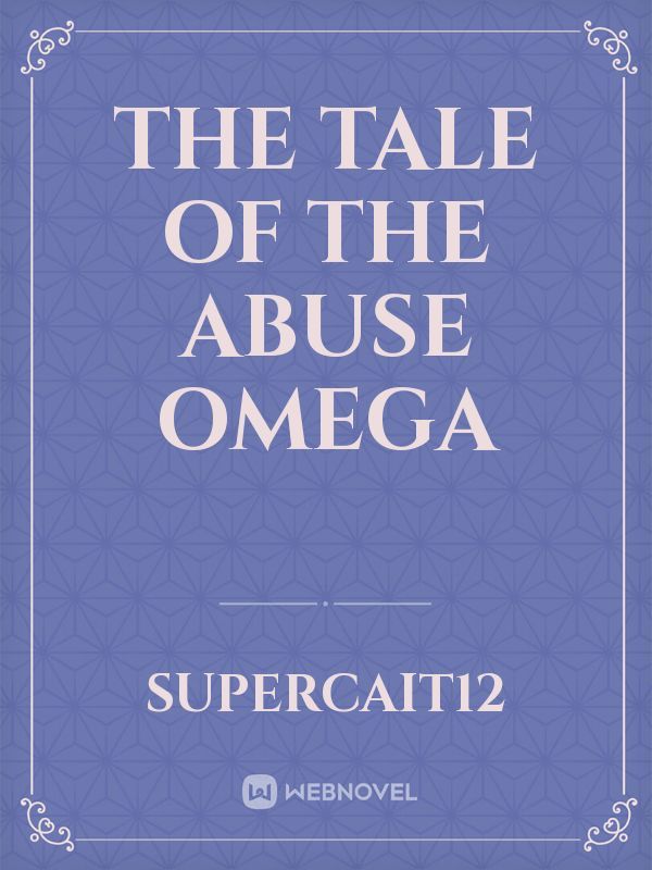 The Tale of the Abuse Omega