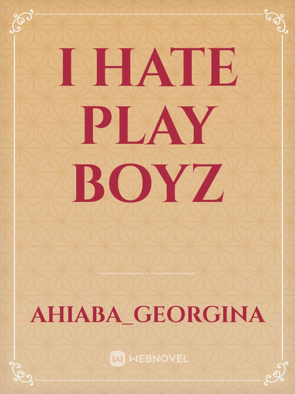 i hate play boyz