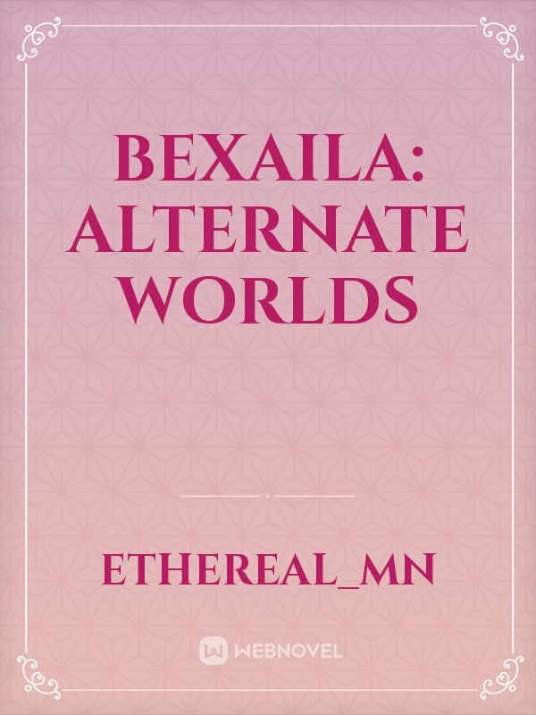 Bexaila: Alternate Worlds