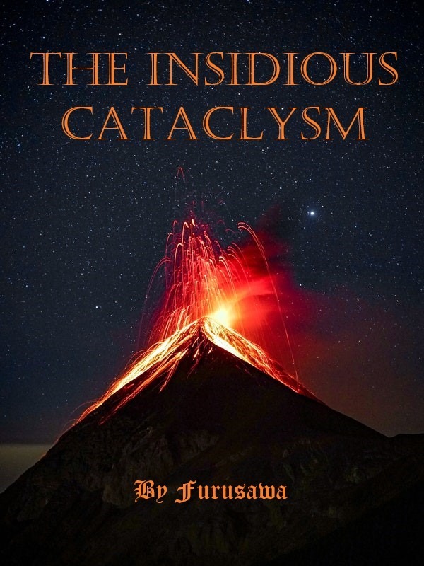 The Insidious Cataclysm